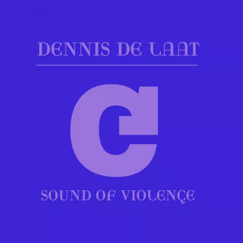 Музика Dennis De Laat - Sound Of Violence (Main Mix)