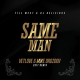 Till West & DJ Delicious от Same Man (VetLOVE & Mike Drozdov 2k17 Remix)