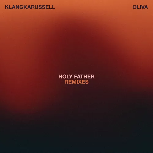 Музика Oliva & Klangkarussell - Holy Father (Braev Remix)