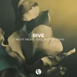 Rive от It Might Mean (Soul Button Remix)