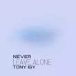 Tony Igy от Never Leave Alone