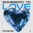 Öwnboss от Somebody To Love (Extended Mix)
