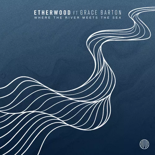 Музика Etherwood - Where The River Meets The Sea (feat. Grace Barton)