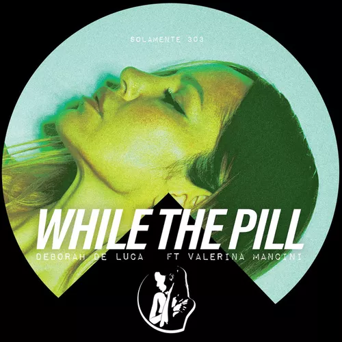 Музика Deborah De Luca & Valeria Mancini - While The Pill (Original Mix)