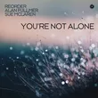 ReOrder & Alan Fullmer feat. Sue McLaren от You're Not Alone (Extended Mix)