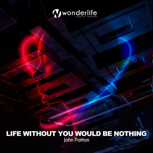Музика John Patton - Life Without You Would Be Nothing (Extended Mix)