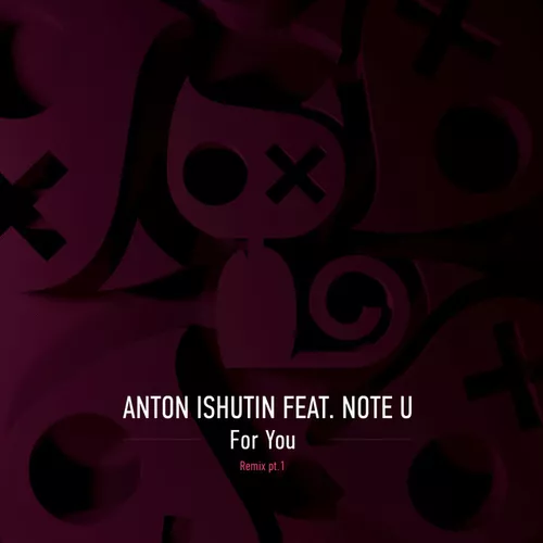 Музика Anton Ishutin & Note U - For You (Nezhdan Remix)