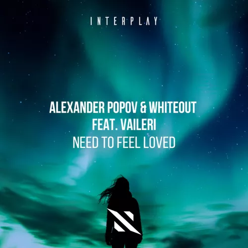 Музика Alexander Popov & Whiteout feat. Vaileri - Need To Feel Loved (Ruslan Radriges Remix)