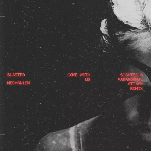 Музика Blasted Mechanism - Come With Us (Sighter & Paranormal Attack Remix)
