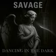 Savage от Dancing In The Dark