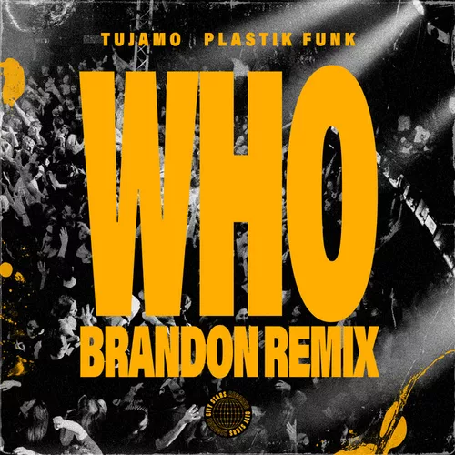 Музика Plastik Funk & Tujamo - Who (Brandon Remix)