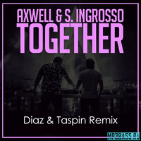 Axwell & S. Ingrosso от Together (Diaz & Taspin Remix)