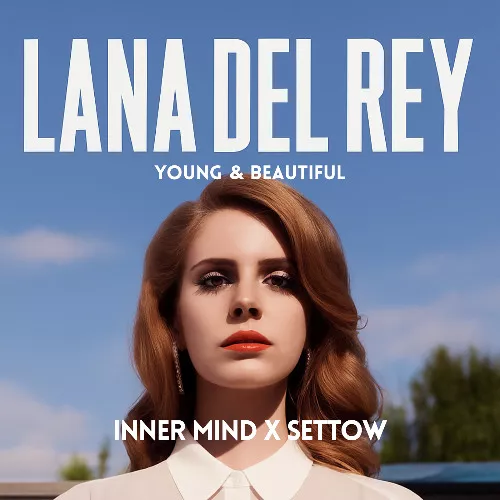 Музика Lana Del Rey - Young And Beautiful (Inner Mind & Settow Remix)