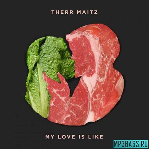 Музика Therr Maitz - My Love Is Like (Nick Lawyer Remix)