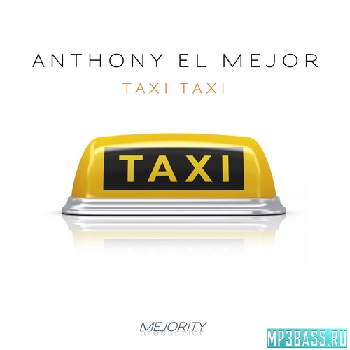 Музика Anthony El Mejor - Такси Такси (Extended Cover Mix)