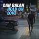 Dan Balan от Hold On Love