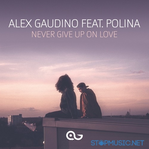 Музика Alex Gaudino feat. Polina - Never Give Up On Love (Dyson Kellerman Remix)