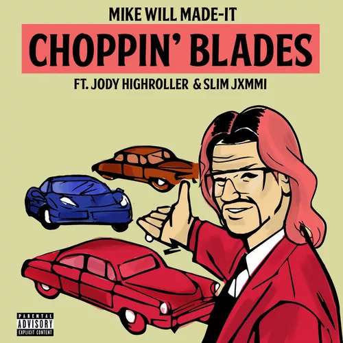 Музика Mike Will Made-it - Choppin' Blades (feat. Jody Highroller & Slim Jxmmi)