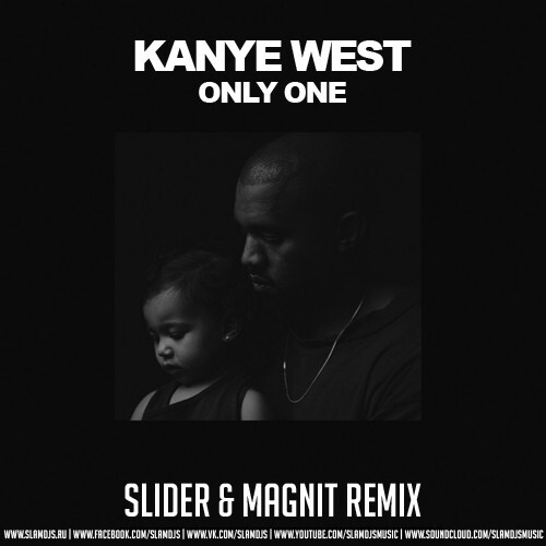 Музика Kanye West - Only One (Slider & Magnit Remix)