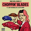 Mike Will Made-it от Choppin' Blades (feat. Jody Highroller & Slim Jxmmi)