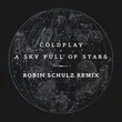 Coldplay от Sky Full Of Stars (Robin Schulz Remix)