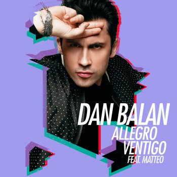Музика Dan Balan - Allegro Ventigo (feat. Matteo)