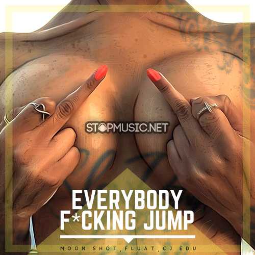 Музика Moon Shot & Fluat & CJ Edu - Everybody Fucking Jump (Original Mix)