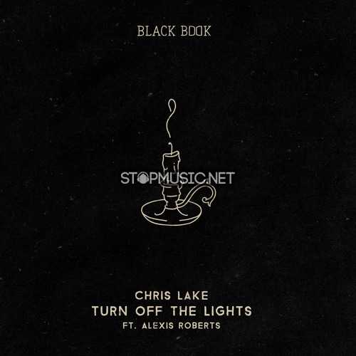 Музика Chris Lake - Turn Off The Lights (feat. Alexis Roberts)