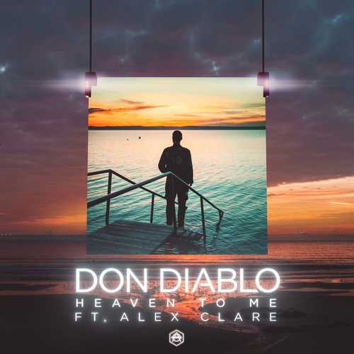 Музика Don Diablo feat. Alex Clare - Heaven To Me (Extended Mix)
