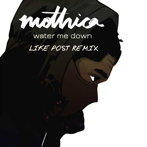 Музика Mothica - Water Me Down (Like Post Remix)