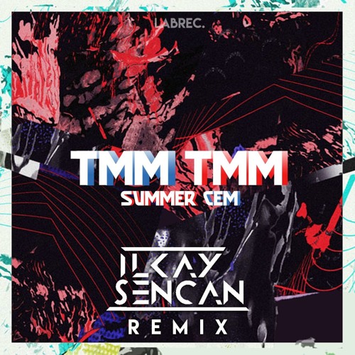 Музика Summer Cem - Tmm Tmm (Ilkay Sencan Remix)