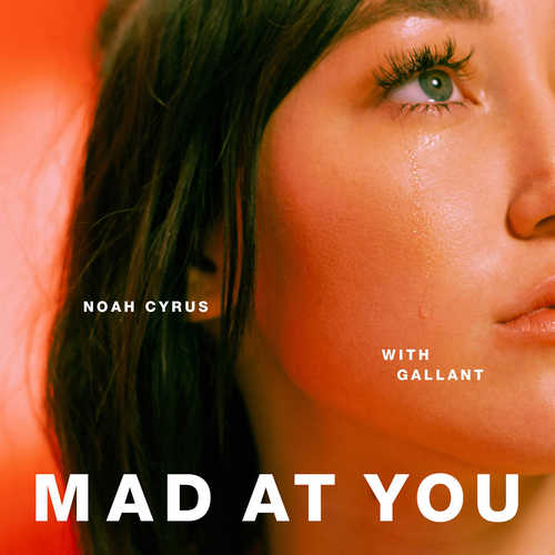 Музика Noah Cyrus - Mad at You (feat. Gallant)