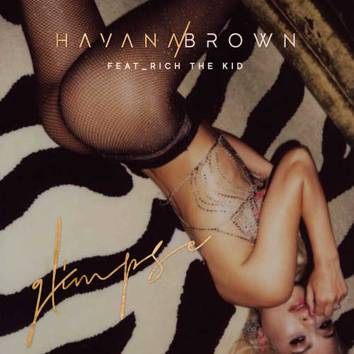 Музика Havana Brown - Glimpse (feat. Rich The Kid)