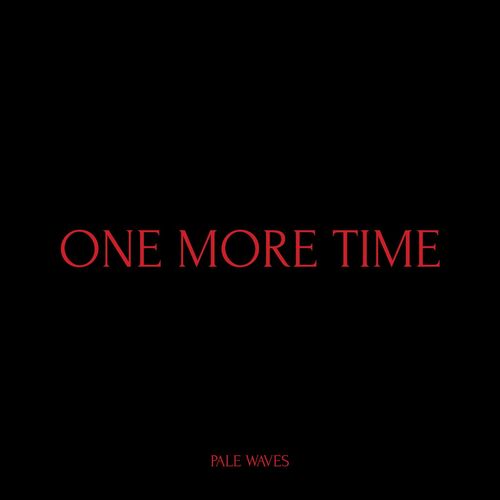 Музика Pale Waves - One More Time