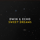Dwin от Sweet Dreams (feat. Echo)