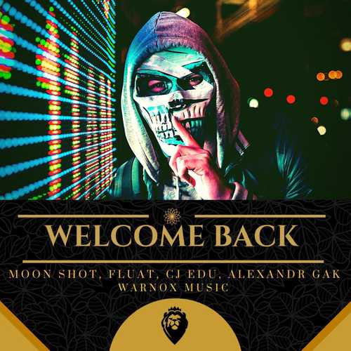 Музика Moon Shot - Welcome Back (feat. Fluat & Cj Edu & Alexandr Gak)