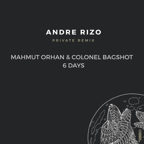 Музика Mahmut Orhan & Colonel Bagshot - 6 Days (Andre Rizo Private Remix)