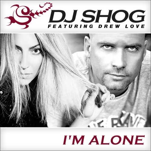Музика DJ Shog feat. Drew Love - I'm Alone (Radio Edit)