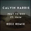 Calvin Harris & Haim от Pray To God (Reez Remix)