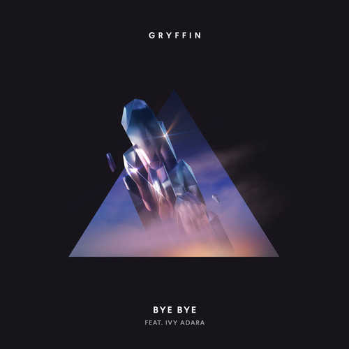 Музика Gryffin - Bye Bye (feat. Ivy Adara)