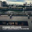 Robbie Williams от I Just Want People to Like Me