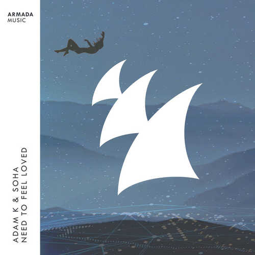 Музика Adam K - Need To Feel Loved (feat. Soha)