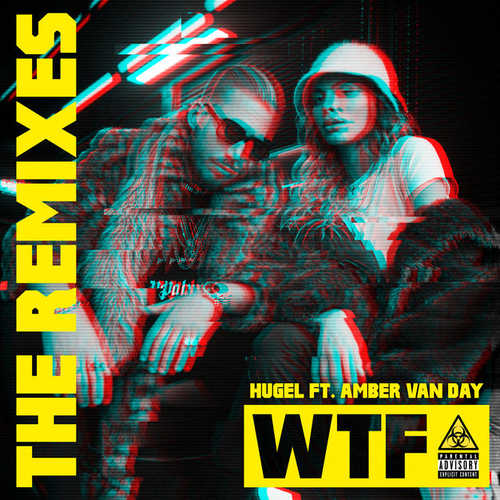 Музика Hugel & Amber Van Day - Wtf (Tujamo Remix)