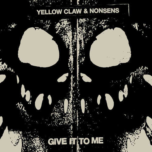 Музика Yellow Claw - Give It To Me (feat. Nonsens)