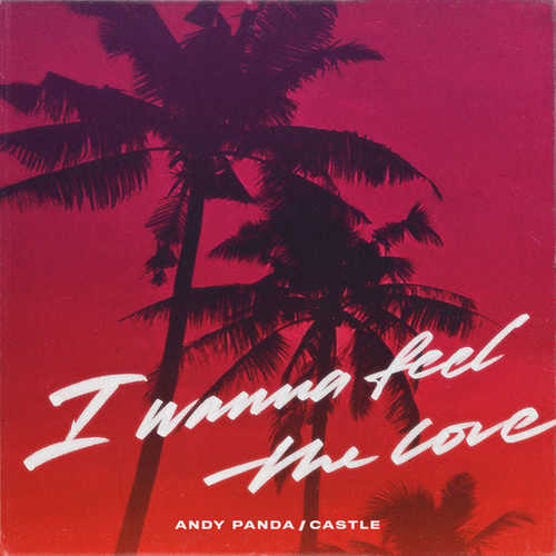 Музика Andy Panda - I Wanna Feel the Love (feat. Castle)