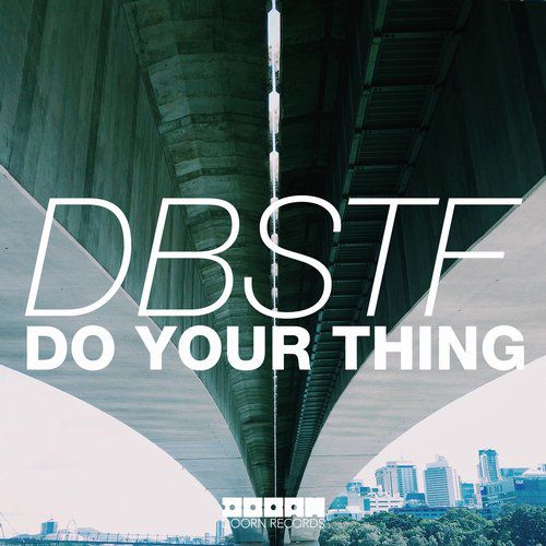 Музика DBSTF - Do Your Thing (Original Mix)