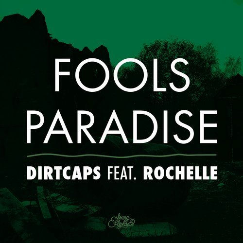 Музика Dirtcaps - Fools Paradise (feat. Rochelle)