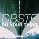 DBSTF от Do Your Thing (Original Mix)