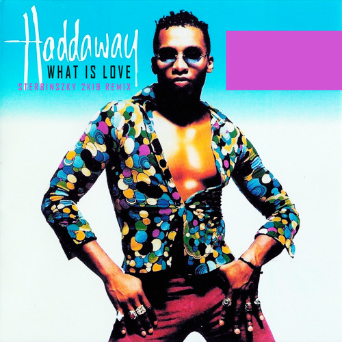Музика Haddaway - What Is Love (Sterbinszky 2k19 Remix)