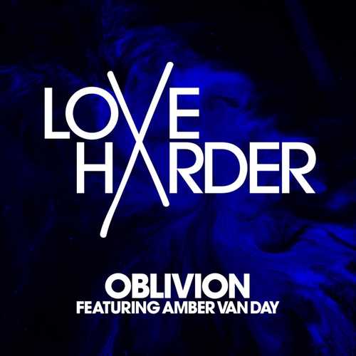 Музика Love Harder - Oblivion (feat. Amber Van Day)